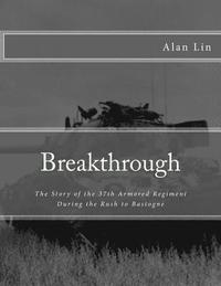 bokomslag Breakthrough: The Story of the 37th Armored Regiment During the Rush to Bastogne
