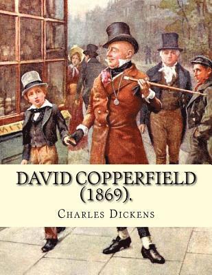 David Copperfield (1869). By Charles Dickens, illustrated By: H.K. Browne: David Copperfield is the eighth novel by Charles Dickens. The novel's full 1