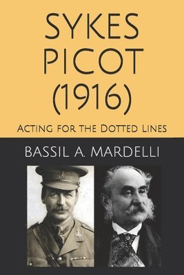 Sykes - Picot (1916): Acting for the Dotted Lines 1