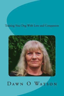 bokomslag Training Your Dog With Love and Compassion