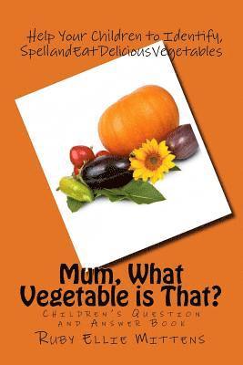 bokomslag Mum, What Vegetable is That?