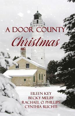 Becky Melby, Rachel Phillips, Cynthia Ruchti - Door County Christmas, Häftad
