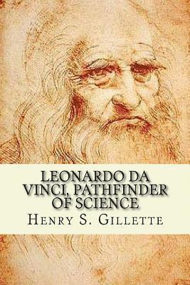 Henry S. Gillette - Leonardo da Vinci, Pathfinder of Science, Häftad