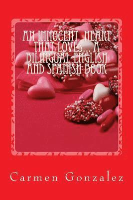 An Innocent Heart that Loves... A Bilingual English and Spanish Book: A Love Story, Positive Affirmations, Angel Prayers and much more... 1