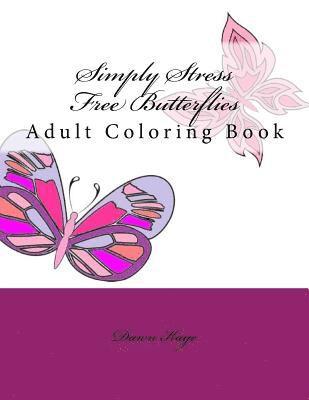 Simply Stress Free Butterflies: Adult Coloring Book 1