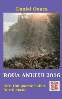 bokomslag Roua Anului 2016: Alte 100 Poeme Haiku in Stil Clasic