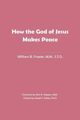 bokomslag How the God of Jesus Makes Peace