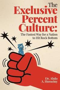 bokomslag The Exclusive Percent Culture: : The Fastest Way for a Nation to Hit Rock Bottom