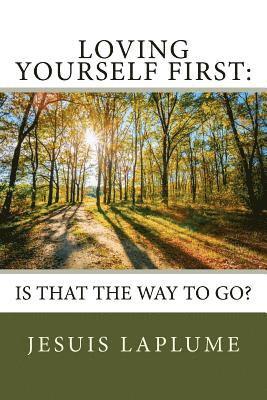 Loving Yourself First: : Is This The Way To Go? 1