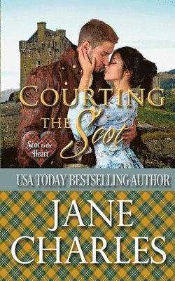 bokomslag Courting the Scot (Scot to the Heart #1 Grant and MacGregor Novel)