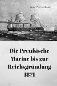 bokomslag Die Preußische Marine bis zur Reichsgründung 1871