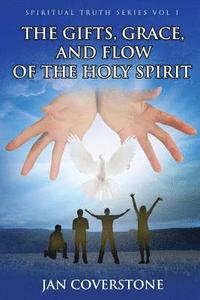 bokomslag The Gifts, Grace and Flow of the Holy Spirit