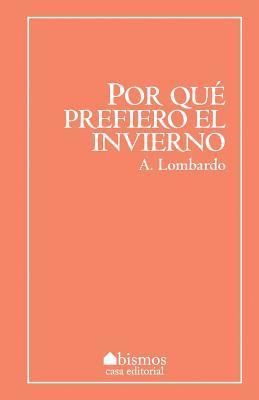 A. Lombardo - Por qué prefiero el invierno, Häftad