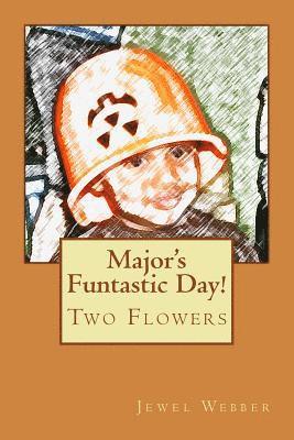 Jewel L. Webber - Major's Funtastic Day!: Two Flowers, Häftad