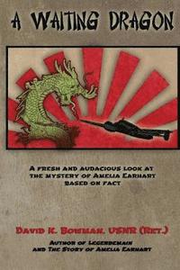 bokomslag A Waiting Dragon: A fresh and audacius look at the Mystery of Amelia Earhart