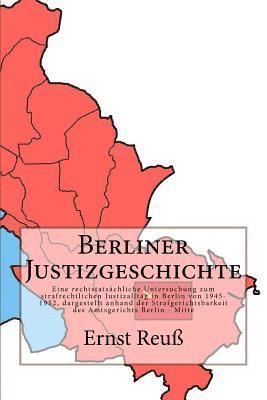 Ernst Reuß - Berliner Justizgeschichte: Eine rechtstatsächliche Untersuchung zum strafrechtlichen Justizalltag in Berlin von 1945-1952, dargestellt anhand der Stra, Häftad