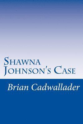 Shawna Johnson's Case 1