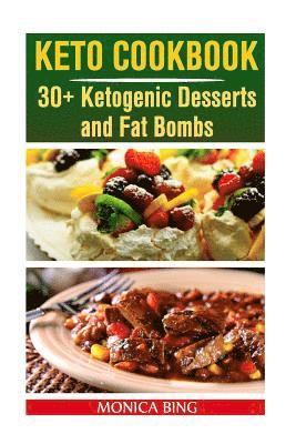 Keto Cookbook: 30+ Ketogenic Desserts and Fat Bombs: (Keto Diet, Keto Cookbook) 1