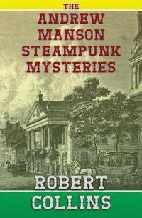 bokomslag The Andrew Manson Steampunk Mysteries