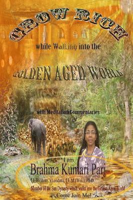 Grow Rich while Walking into the Golden Aged World (with Meditation Commentaries) 1
