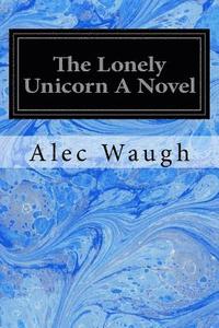 bokomslag The Lonely Unicorn A Novel