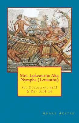 Mrs. Lukewarm: Aka, Nympha (Leukotha) 1
