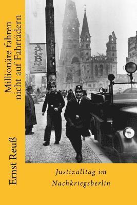 bokomslag Millionäre fahren nicht auf Fahrrädern: Justizalltag im Nachkriegsberlin