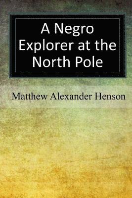 bokomslag A Negro Explorer at the North Pole