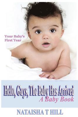 Hello, Guys, Your Baby Has Arrived: A Baby Book 1