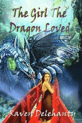 Raven L. Delehanty - The Girl The Dragon Loved, Häftad