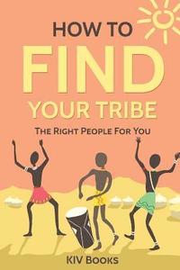 bokomslag How To Find Your Tribe