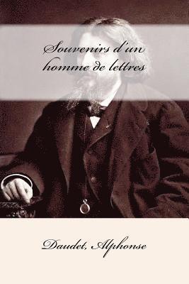 Souvenirs d'un homme de lettres 1