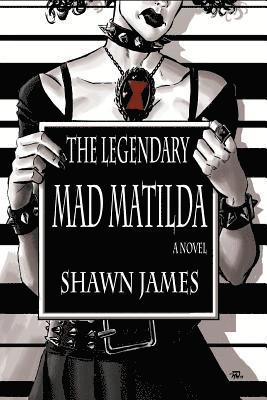 Shawn James - The Legendary Mad Matilda, Häftad