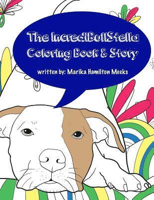 The IncrediBullStella Coloring Book & Story: Stella The Pit Bull @IncrediBullStella 1