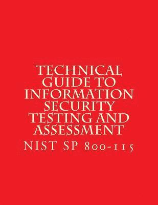 bokomslag NIST SP 800-115 Technical Guide to Information Security Testing and Assessment: NiST SP 800-115