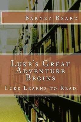 Luke's Great Adventure: Luke Learns to Read 1