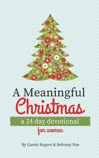 bokomslag A Meaningful Christmas: A 24 Day Devotional for Women