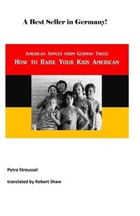 bokomslag How to Raise Your Kids American