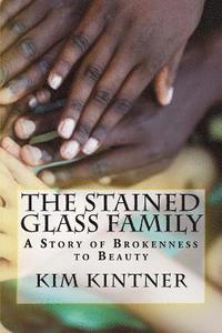 bokomslag The Stained Glass Family: A Story of Brokenness to Beauty