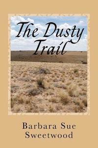 bokomslag The Dusty Trail: A Story Of The Santa Fe Trail