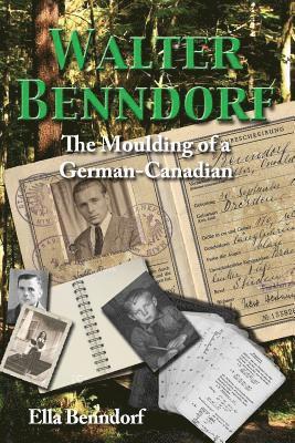 bokomslag Walter Benndorf: The Moulding of a German Canadian