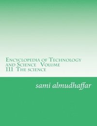 bokomslag Encyclopedia of Technology and Science Volume 111 The science: Encyclopedia