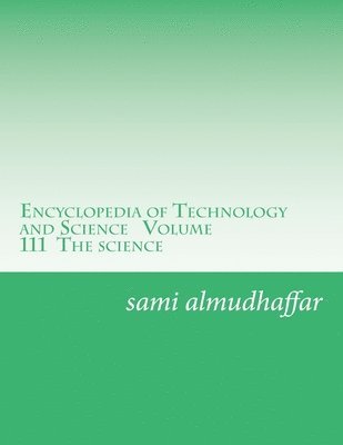 bokomslag Encyclopedia of Technology and Science Volume 111 The science: Encyclopedia