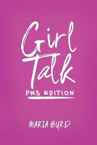 bokomslag Girl Talk: PMS Edition