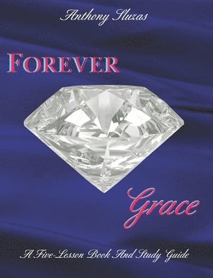 Forever Grace: A Five Lesson Book & Study Guide 1