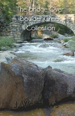 The Bridge Over Boulder Creek Collection 1