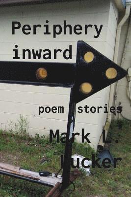 Periphery inward: poem stories 1