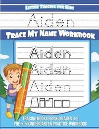 bokomslag Aiden - Letter Tracing For Kids - Trace My Name Workbook: Tracing Books for Kids Ages 3-5 Pre-K & Kindergarten Practice Workbook