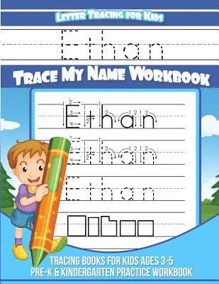 Ethan - Letter Tracing For Kids - Trace My Name Workbook: Tracing Books for Kids Ages 3-5 Pre-K & Kindergarten Practice Workbook 1