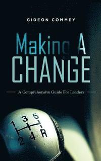 bokomslag Making A CHANGE: A Comprehensive Guide for Leaders